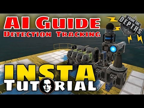 From The Depths INSTANT Tutorial: General AI Guide, Detection and Tracking