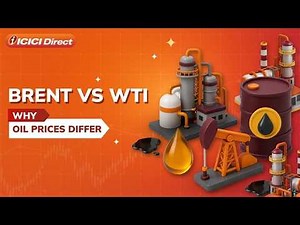 Brent vs WTI Crude Explained — Why Prices Don’t Match Right Now | ICICI Direct