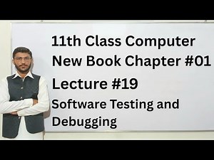 Software Debugging and Testing | 11th Class Computer New Book Chapter 01 lecture 19