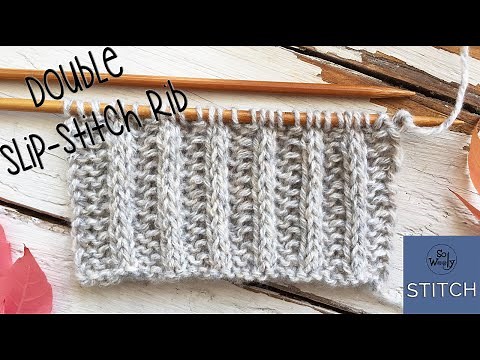 Double Slip-stitch Rib knitting pattern: 2 steps and 2 rows (no purling required) - So Woolly