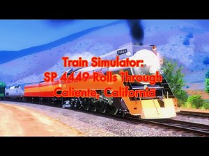 4K Train Simulator: SP 4449 Rolls Through Caliente, California