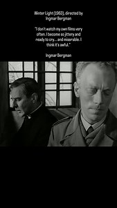 Winter Light (1963), directed by Ingmar Bergman “I don’t watch my own films very often. I become so jittery and ready to cry... and miserable. I think it’s awful.” Ingmar Bergman | History of Cinema