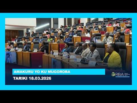 AMAKURU YO KU MUGOROBA || TARIKI 18 WERURWE 2026
