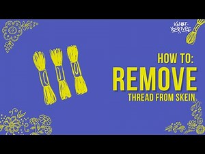 HOW TO REMOVE THREAD FROM SKEIN?