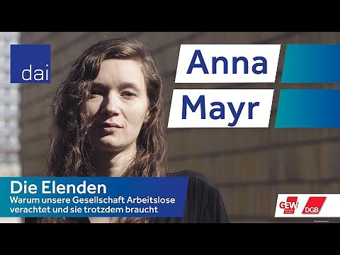 Warum unsere Gesellschaft Arbeitslose verachtet & sie trotzdem braucht - Anna Mayr - DAI Heidelberg