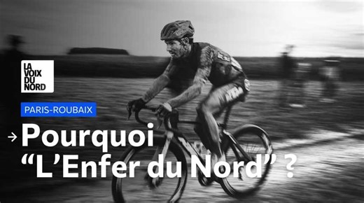 Pourquoi Paris-Roubaix est-elle surnommée « L'Enfer du Nord » ?