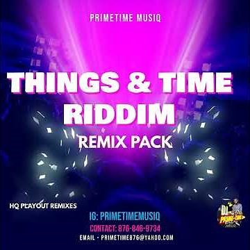 THINGS & TIME RIDDIM (REMIX PACK)