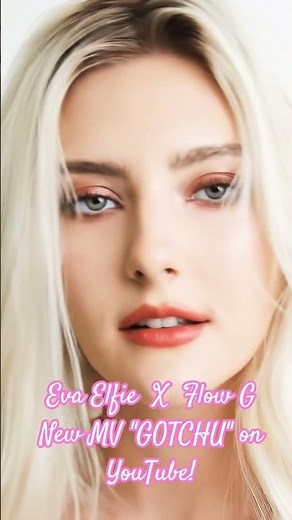 Eva Elfie X Flow G New Music Video "GOTCHU" on YouTube!