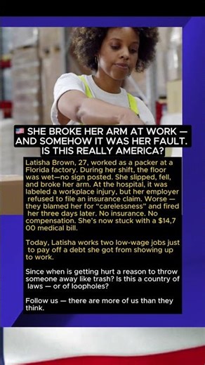 She Broke Her Arm at Work — and Somehow It Was Her Fault. Is This Really America?