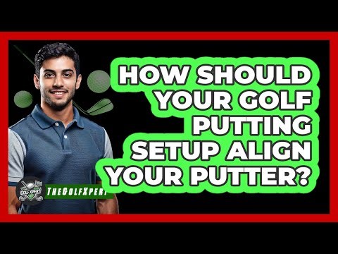 How Should Your Golf Putting Setup Align Your Putter? - The Golf Xpert