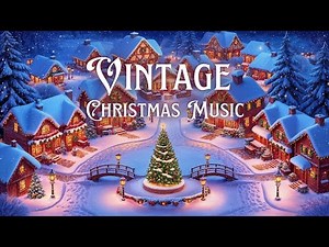 Vintage Christmas Music Playlist: Old Christmas Songs from the 1940s, 50s, & 60s