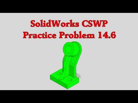 SolidWorks CSWP Practice Problem 14.6 (14.6A and 14.6B)