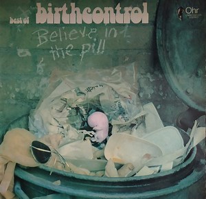 Birth Control - Believe In The Pill (Best Of Birth Control)