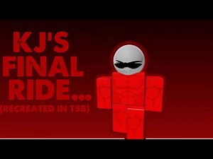 KJ’S Final Ride (Recreated in Roblox TSB)
