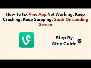 How To Fix Vine App Not Working, Keep Crashing, Keep Stopping, Stuck On Loading Screen
