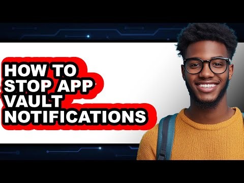 How to Stop App Vault Notifications (full Guide)