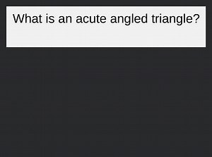 What is an acute angled triangle?... | Filo