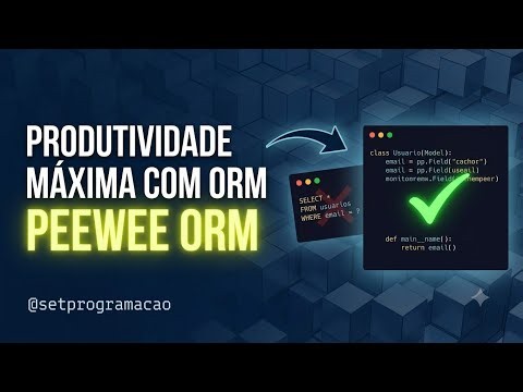 Por que você DEVERIA usar Peewee ORM no seu Projeto Python?