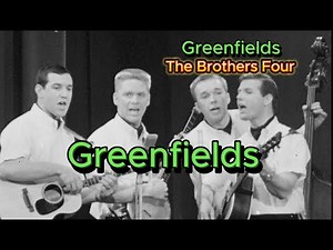 Greenfields - The Brothers Four (with lyrics and photos)