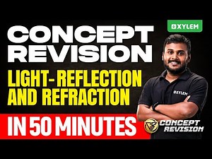 Class 10 CBSE Concept Revision: Physics | Light - Reflection and Refraction | In 50 Minutes | Xylem