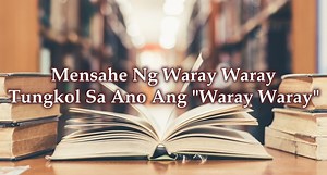 Mensahe Ng Waray Waray – Tungkol Sa Ano Ang "Waray Waray"
