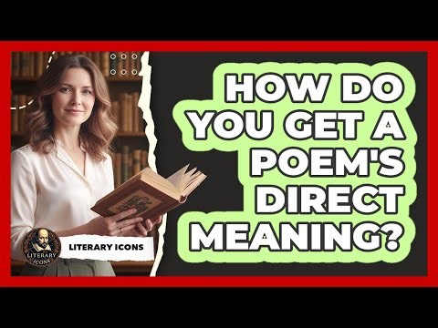 How Do You Get A Poem's Direct Meaning?