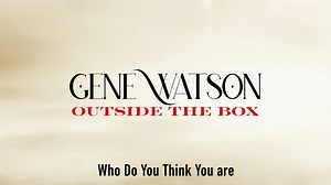 "Who Do You Think You Are" from the new album OUTSIDE THE BOX by Gene Watson Available wherever you buy/listen to music https://onerpm.link/OutsideThebox Written by Joe Allen Jimmy Ray Sells Published by Joe Allen Music (BMI) | Gene Watson