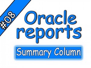8- Oracle reports 11g – Summary Column – أوراكل ريبورتس