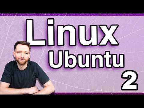 Getting Started with Ubuntu - Linux Tutorial 2
