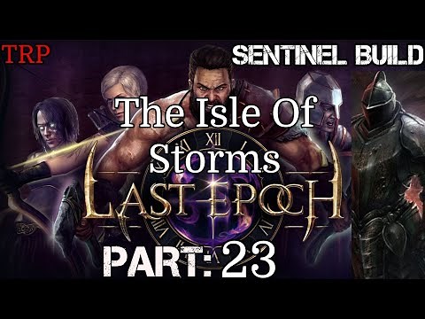 Last Epoch: Walkthrough | Part 23 | The Isle Of Storms | PC Sentinel Build