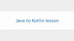 2017_09_20_Java2Kotlin_IDOM