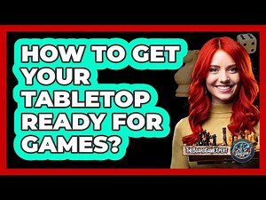 How To Get Your Tabletop Ready For Games?