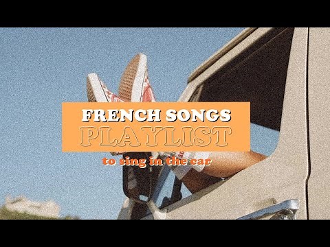 sing in the car/good mood | french songs playlist