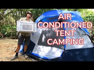 Air Conditioned Tent Camping - Full Set Up! | How To Tent Camp In The Summer With Air Conditioner