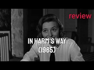 In Harm's Way (1965) Review: War, Drama & Romance Unveiled