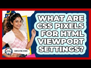 What Are CSS Pixels For HTML Viewport Settings? - Simple HTML Studio