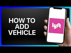 How To Add Vehicle In Lyft Tutorial