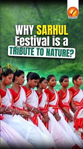 Why Sarhul Festival is a Tribute to Nature? | Spring, Sun, and Sacred Groves: Sarhul Festival!