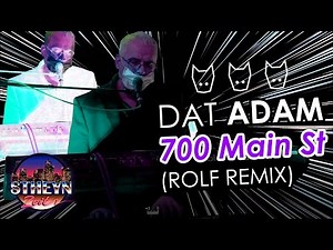 DAT ADAM - 700 Main St (ROLF Remix) | StheynZeit