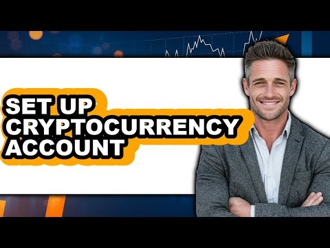How to Set Up a Cryptocurrency Account (UPDATED)