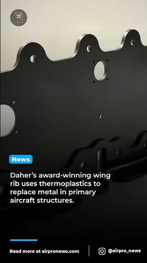 Daher’s Thermoplastic Wing Rib Revolutionizes Aircraft Manufacturing