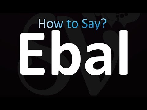 How to Pronounce Ebal (correctly!)