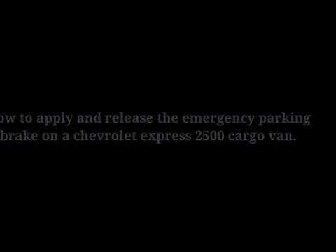 Emergency parking brake apply/release on a Chevrolet Express cargo van