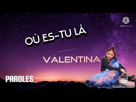 Où es-tu là - Valentina (Paroles)