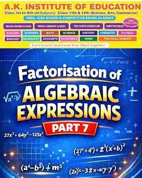 Factorisation of Algebraic Expressions Part 7 : 9th Class Mathematics : AK Institute of Education