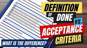 Definition of Done vs. acceptance criteria — What is the difference?