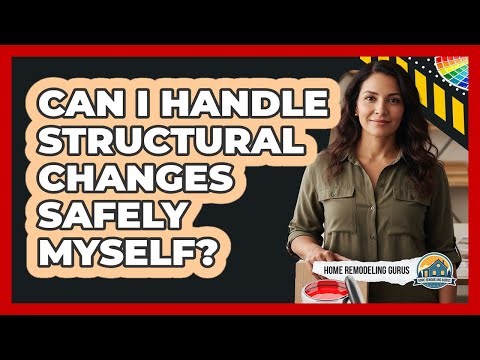 Can I Handle Structural Changes Safely Myself?