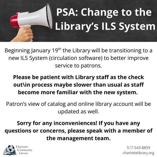 Charlotte Community Library on Instagram: "PSA: We will be having a change to our library ILS System. That means that our staff will be training on a new program for checking in/checking out books to all of our patrons. Please be patient with our staff as we are transitioning into the new system. The process may be slower as we try to familiarize ourselves with it. We are sorry for the inconvenience, and if you have any questions or concerns, don't be afraid to ask! We will have someone from our
