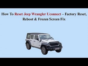 How To Reset Jeep Wrangler Uconnect – Factory Reset, Reboot & Frozen Screen Fix