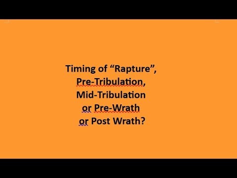 Sermon: Timing of the "Rapture": Pre-Tribulation, Mid-Trib, Pre-Wrath or Post Wrath?
